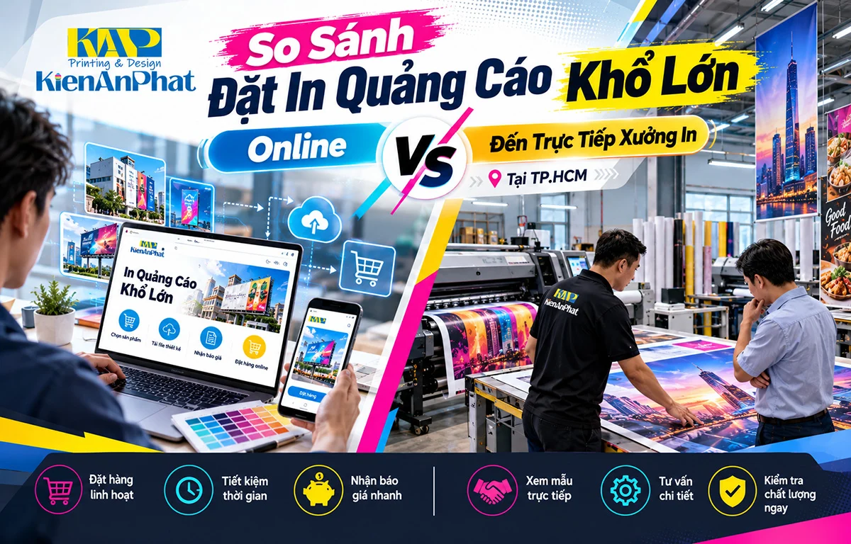 So Sánh Đặt In Quảng Cáo Khổ Lớn Online Và Đến Trực Tiếp Xưởng In Tại TP.HCM